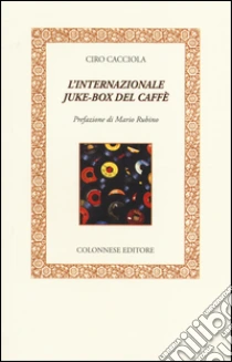 L'Internazionale juke-box del caffè libro di Cacciola Ciro