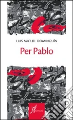 Per Pablo libro di Dominguin Luis M.