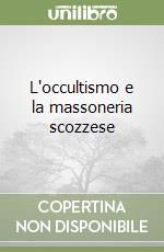 L'occultismo e la massoneria scozzese libro di Le Forestier René