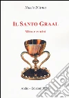 Il Santo Graal. Mito e realtà libro di D'Anna Nuccio
