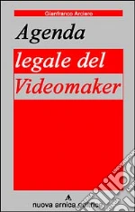 Agenda legale del videomaker libro di Arciero Gianfranco