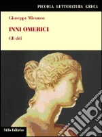 Inni omerici. Gli dei libro di Micunco Giuseppe