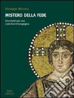 Mistero della fede. Strumenti per una catechesi mistagogica libro di Micunco Giuseppe