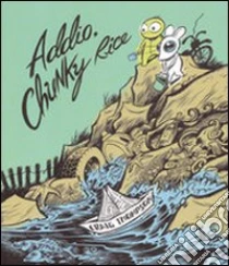 Addio, Chunky Rice libro di Thompson Craig