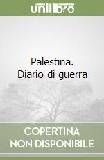 Palestina. Diario di guerra libro di Romano Umberto