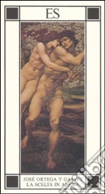 La scelta in amore libro di Ortega y Gasset José