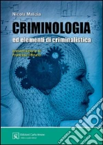 Criminologia ed elementi di criminalistica libro di Malizia Nicola