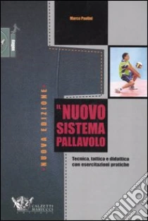 Il nuovo sistema pallavolo. Tecnica, tattica e didattica con esercitazioni pratiche libro di Paolini Marco