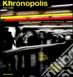 Khrónopolis. Città accessibile, città possibile-Khrónopolis. Accessible city, feasible city libro di Casiroli Fabio