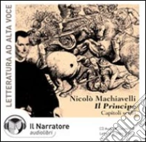 Il principe. Audiolibro. CD Audio di Machiavelli Niccolò