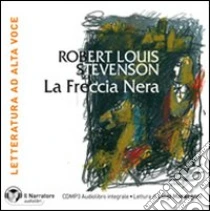 La freccia nera. Audiolibro. CD Audio formato MP3. Con e-text. Ediz. integrale di Stevenson Robert L.