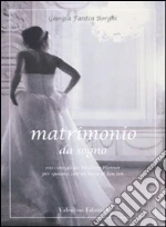 Matrimonio da sogno. 100 consigli da wedding planner per sposarsi con un tocco di bon ton libro di Fantin Borghi Giorgia