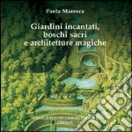 Giardini incantati, boschi sacri e architetture magiche libro di Maresca Paola