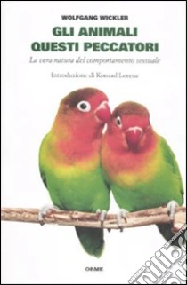 Gli animali questi peccatori. La vera natura del comportamento sessuale libro di Winkler Wolfgang