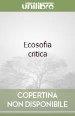 Ecosofia critica libro di Guattari Félix - Villani Tiziana - Fadini Ubaldo
