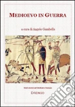 Medioevo in guerra libro di Gambella Angelo