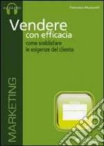 Vendere con efficacia. CD Audio libro di Muzzarelli Francesco