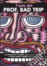 L'arte del Prof. Bad Trip libro