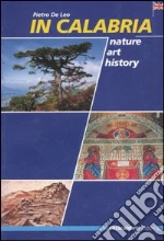 In Calabria. Nature, art, history libro di De Leo Pietro