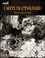 Breccia Alberto; Lovecraft Howard P.; Brolli D. (cur.)