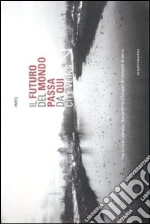 Il futuro del mondo passa da qui. City veins. Con DVD libro