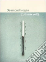 L'ultima volta libro di Hogan Desmond