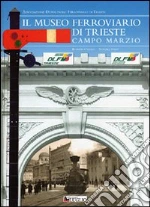 Carollo Roberto; Steff Leandro; Associazione Dopolavoro Ferroviario di Trieste (cur.)