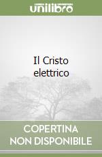 Il Cristo elettrico libro di Voce Lello