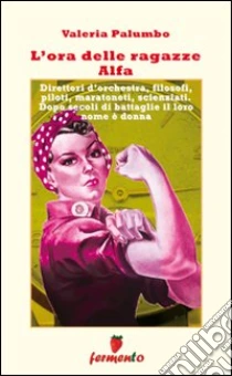 L'Ora delle ragazze Alfa libro di Palumbo Valeria