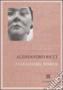 I cavalli del nemico libro di Ricci Alessandro