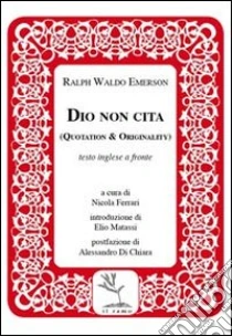Dio non cita. Quotation & originality libro di Emerson Ralph W.