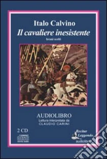 Il cavaliere inesistente. Brani scelti. Audiolibro. 2 CD Audio di Calvino Italo