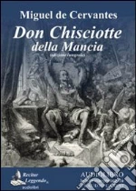 Don Chisciotte della Mancia. Audiolibro. 3 CD Audio formato MP3. Ediz. integrale di Cervantes Miguel de