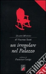 Un irregolare nel palazzo libro di Scotti Vincenzo
