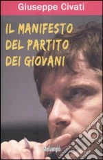 Il manifesto del Partito dei Giovani libro di Civati Giuseppe