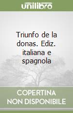 Triunfo de la donas. Ediz. italiana e spagnola libro di Rodruguez del Padrón Juan