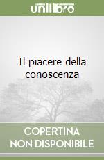 Il piacere della conoscenza libro di Cabianca Vincenzo