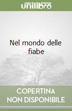 Nel mondo delle fiabe libro di Peralta M. Pia
