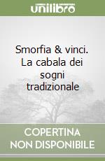 Smorfia & vinci. La cabala dei sogni tradizionale libro di D'Alonzo Enza
