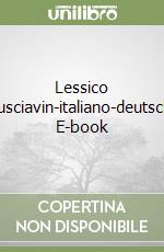 Lessico pusciavin-italiano-deutsch. E-book libro di Lanfranco Abis de' Clari