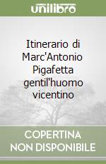 Pigafetta Marc'Antonio; Petrizzelli M. (cur.)