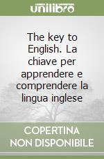 The key to English. La chiave per apprendere e comprendere la lingua inglese libro di Wilkins Andrew M. - Miclavez Silvia