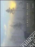Le notti dell'orso. Diario di un fotografo naturalista dalla taiga finlandese. Ediz. multilingue libro di Unterthiner Stefano - Unterthiner Stéphanie