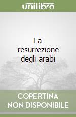 La resurrezione degli arabi libro