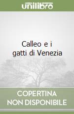 Storia di Calleo e dei gatti di Venezia libro di Cikron Corbellini Dubravka Silvia - Ferramosca Ilaria - Rizzo Letizia