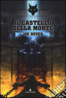 Il castello della morte. Lupo Solitario. Serie MagnaKai (7) libro di Dever Joe