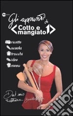 Gli appunti di «Cotto e mangiato» libro di Parodi Benedetta