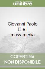 Giovanni Paolo II e i mass media libro di Seminara Vittoria