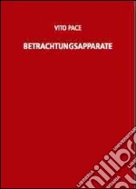 Vito pace. Betrachtungsapparat libro