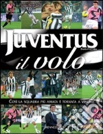 Juventus: il volo. Così la squadra più amata è tornata a vincere libro di Forcolin Paolo